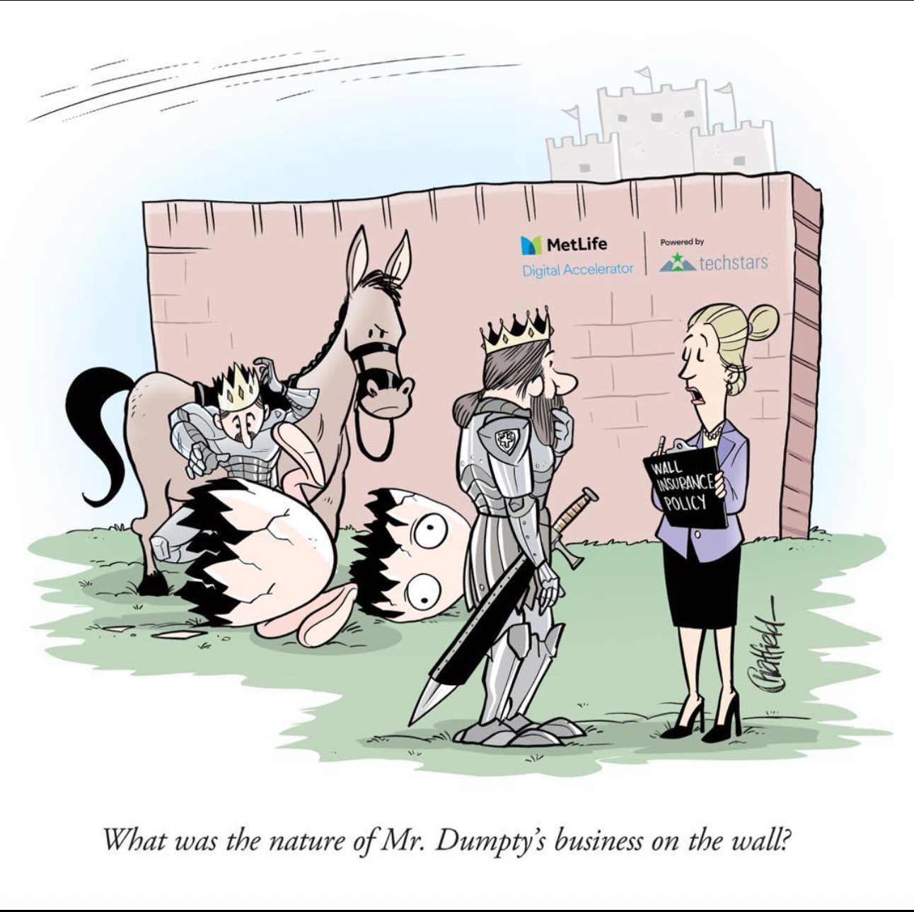 MetLife Digital Accelerator cartoon: an insurance representative asks the king, ‘What was the nature of Mr. Dumpty’s business on the wall?’